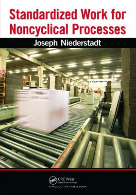 Standardized Work for Noncyclical Processes - Niederstadt, Joseph