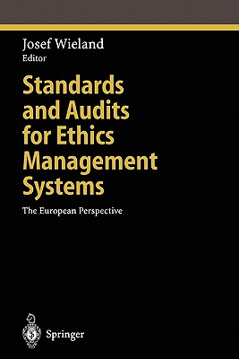 Standards and Audits for Ethics Management Systems: The European Perspective - Wieland, Josef (Editor)