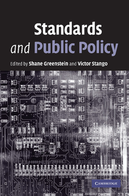 Standards and Public Policy - Greenstein, Shane (Editor), and Stango, Victor (Editor)