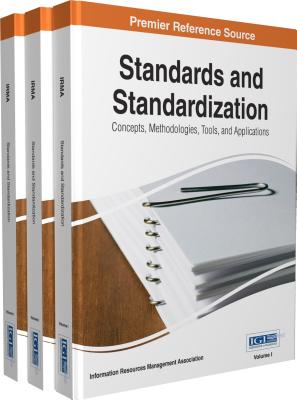 Standards and Standardization: Concepts, Methodologies, Tools, and Applications, 3 VOLUME - Irma