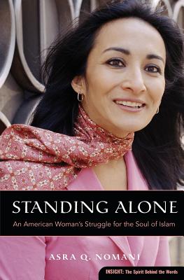 Standing Alone: An American Woman's Struggle for the Soul of Islam - Nomani, Asra
