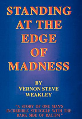 Standing at the Edge of Madness - Weakley, Vernon Steve