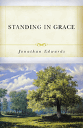 Standing in Grace: Jonathan Edwards's a Treatise on Grace