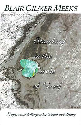 Standing in the Circle of Grief - Meeks, Blair Gilmer