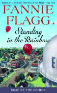 Standing in the Rainbow - Flagg, Fannie (Read by)