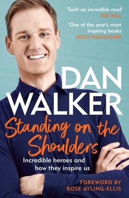 Standing on the Shoulders: Incredible Heroes and How They Inspire Us - Walker, Dan, Jr.