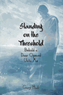 Standing on the Threshold: Behold a Door Opened Unto Me
