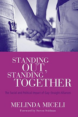 Standing Out, Standing Together: The Social and Political Impact of Gay-Straight Alliances - Miceli, Melinda