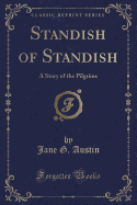 Standish of Standish: A Story of the Pilgrims (Classic Reprint)