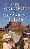 Standoff at Massacre Buttes - Trimble, Louis