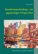 Standortentscheidung - ein gegenseitiges Versprechen: Kapitalbindung im gro?en Zeitfenster