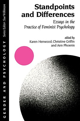 Standpoints and Differences: Essays in the Practice of Feminist Psychology - Henwood, Karen (Editor), and Griffin, Chris (Editor), and Phoenix, Ann (Editor)