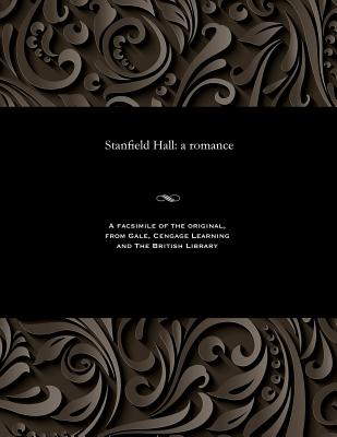 Stanfield Hall: A Romance - Smith, J F (John Frederick)