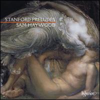 Stanford: Preludes - Sam Haywood (piano)