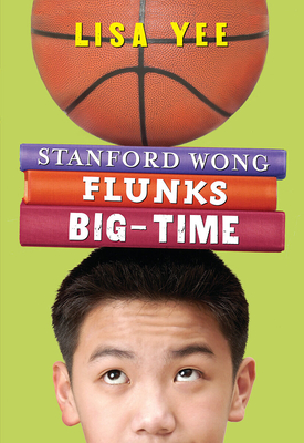Stanford Wong Flunks Big-Time (the Millicent Min Trilogy, Book 2) - Yee, Lisa