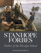 Stanhope Forbes: Father of the Newlyn School