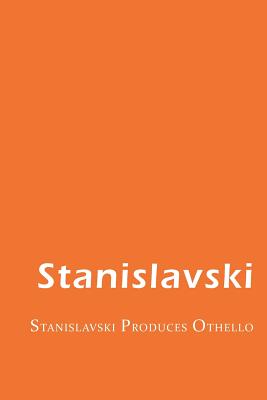 Stanislavski Produces Othello - Stanislavsk, Konstantin, and Shakespeare, William