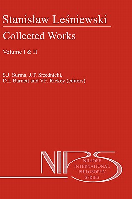 Stanislaw Lesniewski: Collected Works - Volumes I and II - Surma, S J (Editor), and Srzednicki, Jan J T (Editor), and Barnett, D I (Editor)