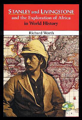Stanley and Livingstone and the Exploration of Africa in World History - Worth, Richard