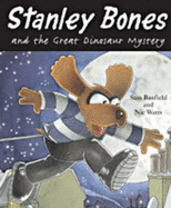 Stanley Bones and the Great Dinosaur Mystery - Banfield, Sam