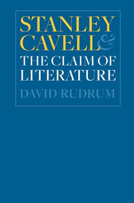 Stanley Cavell and the Claim of Literature - Rudrum, David