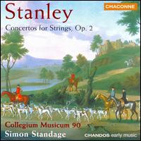 Stanley: Concertos for Strings, Op. 2 - Collegium Musicum 90; Simon Standage (conductor)