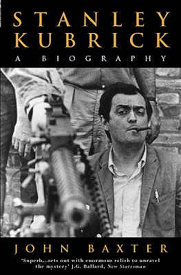 Stanley Kubrick: A Biography - Baxter, John
