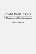 Stanley Kubrick: A Narrative and Stylistic Analysis