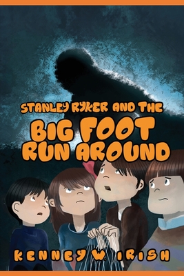 Stanley Ryker and the Bigfoot Run Around - Irish, Kenney W