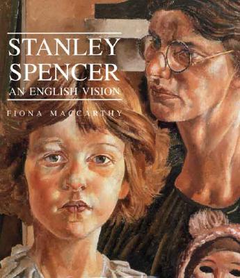 Stanley Spencer: An English Vision - MacCarthy, Fiona, and Spencer, Stanley