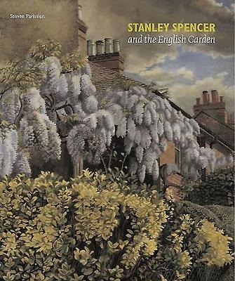 Stanley Spencer and the English Garden - Parissien, Steven