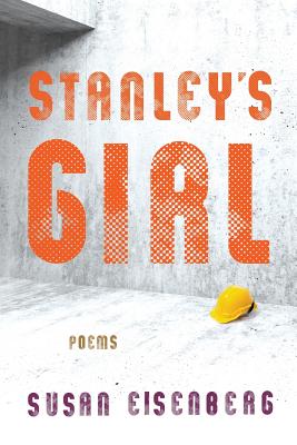 Stanley's Girl: Poems - Eisenberg, Susan