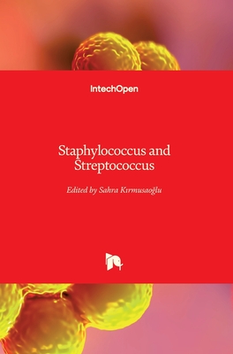 Staphylococcus and Streptococcus - Kirmusaoglu, Sahra (Editor)