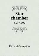 Star Chamber Cases - Crompton, Richard