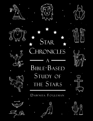 Star Chronicles: A Bible-based Study of the Stars - Martin, Melinda, and Fogleman, Dawnita