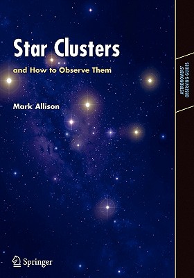 Star Clusters and How to Observe Them - Allison, Mark