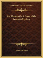 Star Flowers or a Poem of the Woman's Mystery