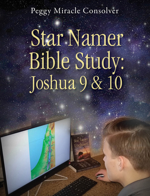 Star Namer Bible Study: Joshua 9 & 10 - Consolver, Peggy Miracle