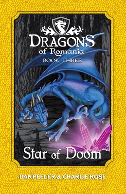 Star Of Doom: Dragons of Romania - Book 3 - Peeler, Dan, and Rose, Charlie