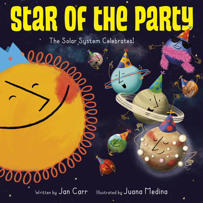 Star of the Party: The Solar System Celebrates!: The Solar System Celebrates! - Carr, Jan