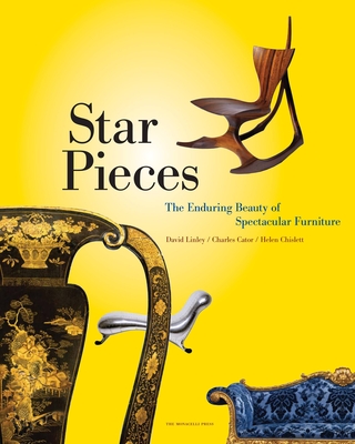 Star Pieces: The Enduring Beauty of Spectacular Furniture - Linley, David, and Cator, Charles, and Chislett, Helen