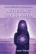 Star-Seeded Ascensions: Activating the Starseed