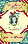 Star-Spangled Manners: In Which Miss Manners Defends American Etiquette (for Change)