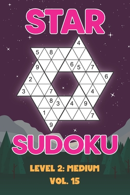 Star Sudoku Level 2: Medium Vol. 15: Play Star Sudoku Hoshi With Solutions Star Shape Grid Medium Level Volumes 1-40 Sudoku Variation Travel Friendly Paper Logic Games Japanese Number Cross Sum Puzzle Improve Math Challenge All Ages Kids to Adult Gifts - Numerik, Sophia