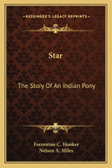 Star; The Story of an Indian Pony