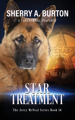 Star Treatment: Join Jerry McNeal And His Ghostly K-9 Partner As They Put Their "Gifts" To Good Use. - Burton, Sherry a
