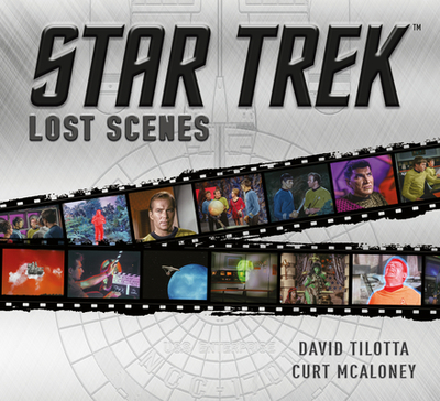 Star Trek Lost Scenes - Tilotta, David, and McAloney, Curt