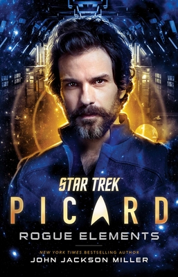 Star Trek: Picard: Rogue Elements - Miller, John Jackson
