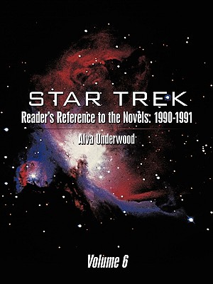 Star Trek Reader's Reference to the Novels: 1990-1991: Volume 6 - Underwood, Alva