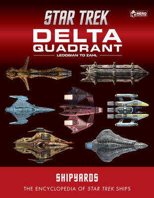 Star Trek Shipyards: The Delta Quadrant Vol. 2 - Ledosian to Zahl - Chaddock, Ian, and Reily, Marcus, and Wright, Mark